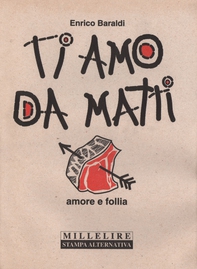Ti amo da matti. Amore e follia - Librerie.coop Ti amo da matti. Amore e follia - Librerie.coop