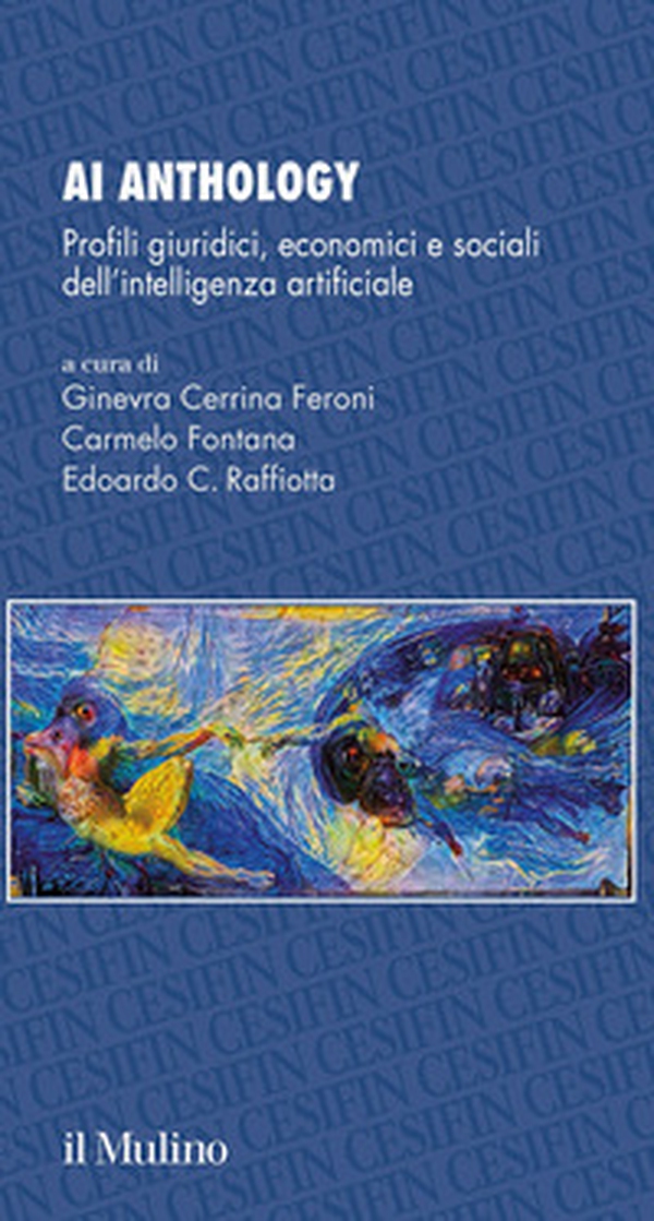 AI Anthology. Profili giuridici, economici e sociali dell'intelligenza artificiale - Librerie.coop AI Anthology. Profili giuridici, economici e sociali dell'intelligenza artificiale - Librerie.coop