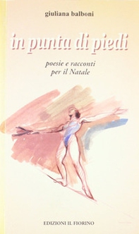 In punta di piedi. Poesie e racconti per il Natale - Librerie.coop In punta di piedi. Poesie e racconti per il Natale - Librerie.coop