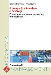Il comparto alimentare e beverage. Produzione, consumo, packaging e macchinari - Librerie.coop Il comparto alimentare e beverage. Produzione, consumo, packaging e macchinari - Librerie.coop