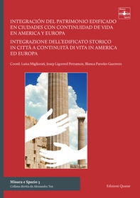 Integracion del patrimonio edificado en ciudades con continuidad de vida en America Y Europa-Integrazione dell'edificato storico in città a continuità di vita in America ed Europa - Librerie.coop