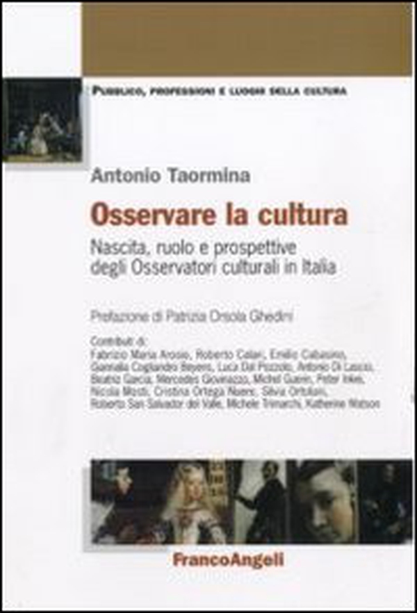 Osservare la cultura. Nascita, ruolo e prospettive degli osservatori culturali in Italia - Librerie.coop Osservare la cultura. Nascita, ruolo e prospettive degli osservatori culturali in Italia - Librerie.coop