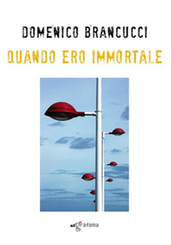 Quand'ero immortale - Librerie.coop Quand'ero immortale - Librerie.coop