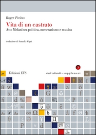 Vita di un castrato. Atto Melani tra politica, mecenatismo e musica - Librerie.coop