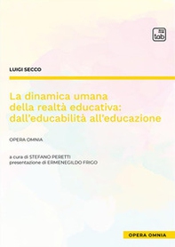 La dinamica umana della realtà educativa: dall'educabilità all'educazione. Opera omnia - Librerie.coop La dinamica umana della realtà educativa: dall'educabilità all'educazione. Opera omnia - Librerie.coop
