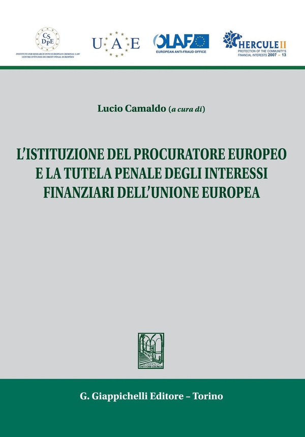 L'istituzione del procuratore europeo e la tutela penale degli interessi finanziari dell'unione europea - Librerie.coop L'istituzione del procuratore europeo e la tutela penale degli interessi finanziari dell'unione europea - Librerie.coop