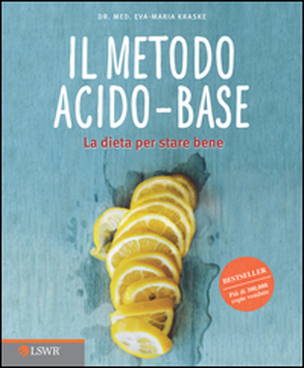 Il metodo acido-base. La dieta per stare bene - Librerie.coop Il metodo acido-base. La dieta per stare bene - Librerie.coop