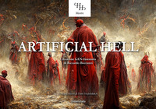 Artificial hell. L'Inferno dantesco visto dall'intelligenza artificiale - Librerie.coop Artificial hell. L'Inferno dantesco visto dall'intelligenza artificiale - Librerie.coop