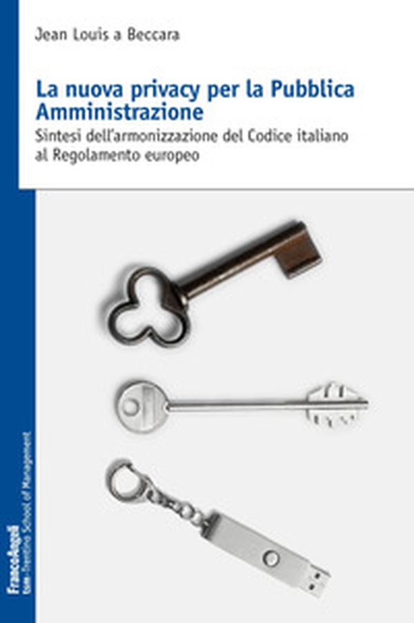 La nuova privacy per la pubblica amministrazione. Sintesi dell'armonizzazione del Codice italiano al Regolamento europeo - Librerie.coop La nuova privacy per la pubblica amministrazione. Sintesi dell'armonizzazione del Codice italiano al Regolamento europeo - Librerie.coop