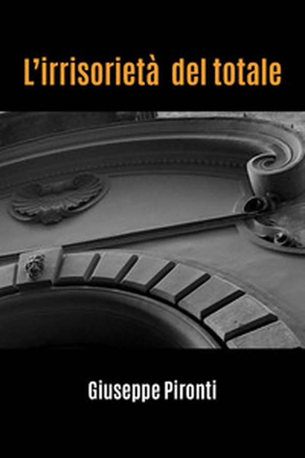 L'irrisorietà del totale - Librerie.coop L'irrisorietà del totale - Librerie.coop