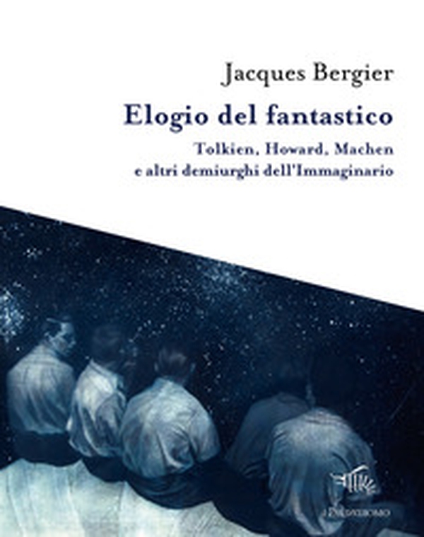 Elogio del fantastico. Tolkien, Lewis, Howard, Machen e altri demiurghi dell'immaginario - Librerie.coop Elogio del fantastico. Tolkien, Lewis, Howard, Machen e altri demiurghi dell'immaginario - Librerie.coop