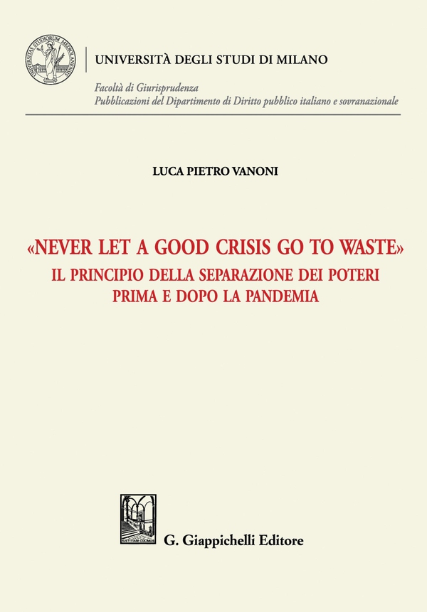 «Never let a good crisis go to waste» - e-Book - Librerie.coop «Never let a good crisis go to waste» - e-Book - Librerie.coop