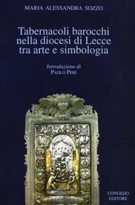 Tabernacoli barocchi nella diocesi di Lecce tra arte e simbologia - Librerie.coop Tabernacoli barocchi nella diocesi di Lecce tra arte e simbologia - Librerie.coop