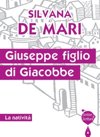 Giuseppe figlio di Giacobbe. La natività - Librerie.coop
