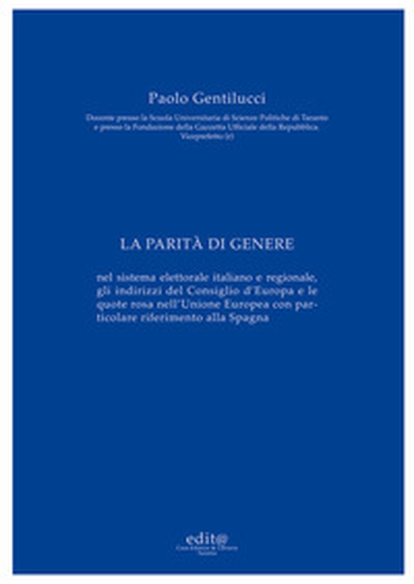 La parità di genere. Nel sistema elettorale italiano e regionale, gli indirizzi del Consiglio d'Europa e le quote rosa nell'Unione Europea con particolare riferimento alla Spagna - Librerie.coop La parità di genere. Nel sistema elettorale italiano e regionale, gli indirizzi del Consiglio d'Europa e le quote rosa nell'Unione Europea con particolare riferimento alla Spagna - Librerie.coop