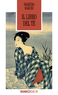 Il libro del tè. Lo Zen e il sorriso del filosofo - Librerie.coop