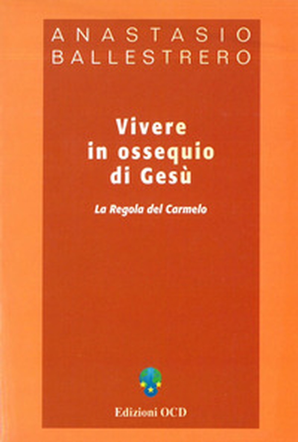 Vivere in ossequio di Gesù. La regola del Carmelo - Librerie.coop