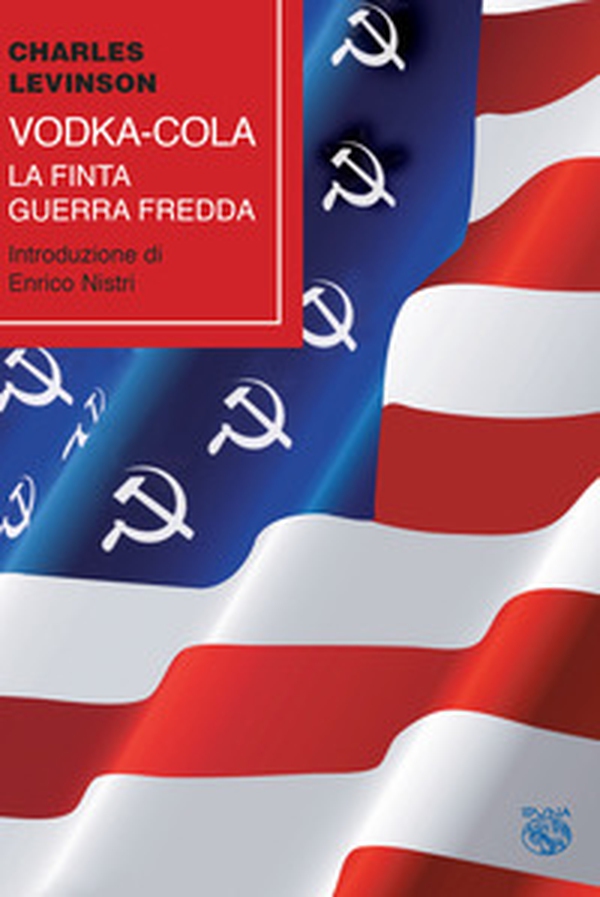 Vodka-cola. La finta Guerra fredda - Librerie.coop Vodka-cola. La finta Guerra fredda - Librerie.coop