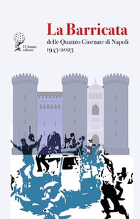 La Barricata delle Quattro Giornate di Napoli. 1943-2023 - Librerie.coop La Barricata delle Quattro Giornate di Napoli. 1943-2023 - Librerie.coop