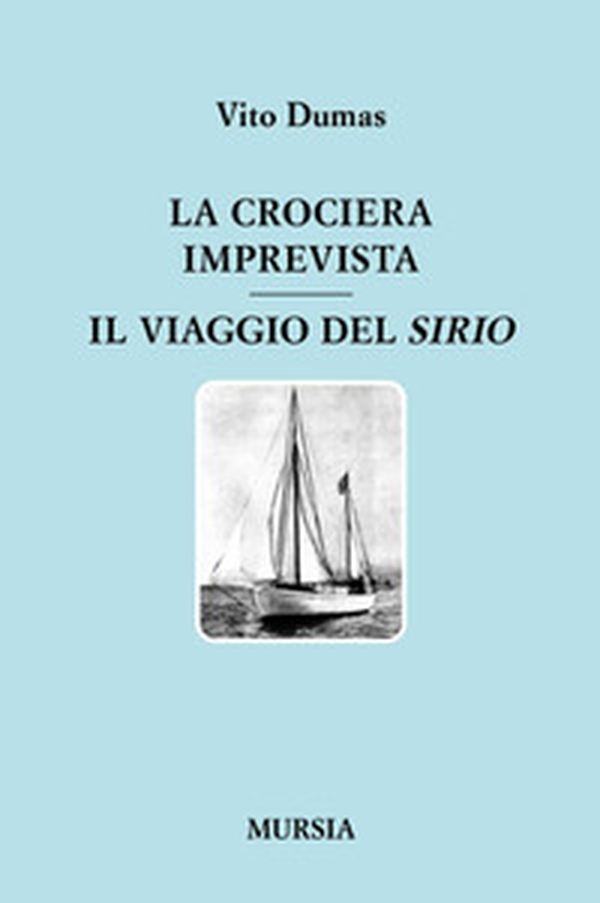 La crociera imprevista. Il viaggio del Sirio - Librerie.coop