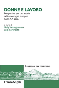Donne e lavoro. Prospettive per una storia delle montagne europee XVIII-XX secc. - Librerie.coop