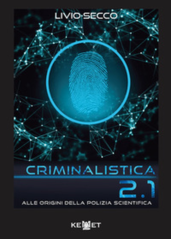 Criminalistica 2.1 Alle origini della polizia scientifica - Librerie.coop Criminalistica 2.1 Alle origini della polizia scientifica - Librerie.coop