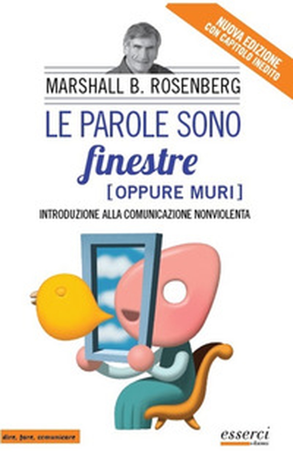 Le parole sono finestre (oppure muri). Introduzione alla comunicazione nonviolenta - Librerie.coop Le parole sono finestre (oppure muri). Introduzione alla comunicazione nonviolenta - Librerie.coop