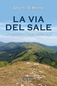 La via del sale. Un sentiero lungo mille anni - Librerie.coop