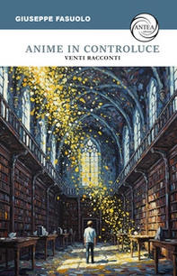 Anime in controluce. Venti racconti - Librerie.coop Anime in controluce. Venti racconti - Librerie.coop