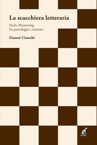 La scacchiera letteraria. Paolo Maurensig fra psicologia e mistero - Librerie.coop La scacchiera letteraria. Paolo Maurensig fra psicologia e mistero - Librerie.coop