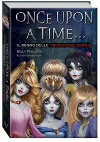 Il regno delle principesse zombie. Once upon a time... - Librerie.coop Il regno delle principesse zombie. Once upon a time... - Librerie.coop