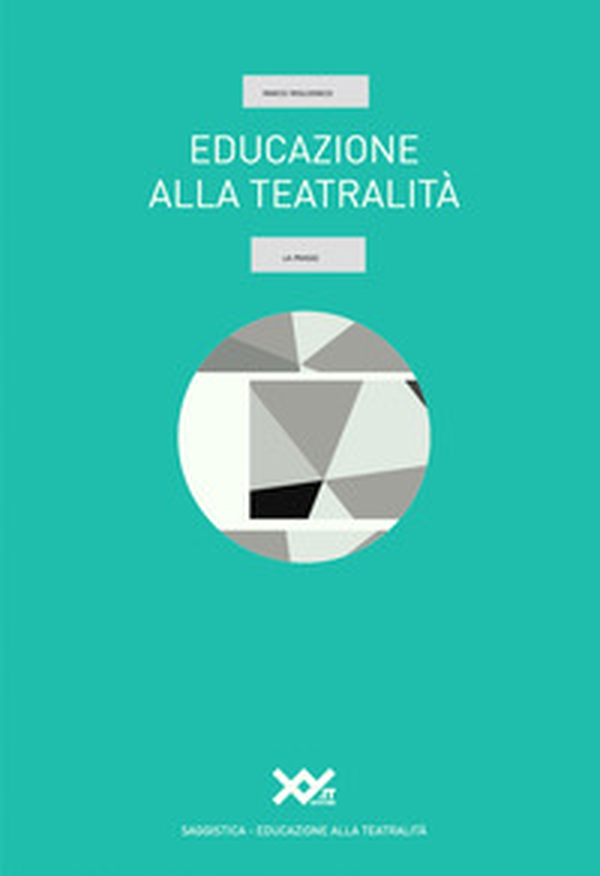 Educazione alla teatralità. La prassi - Librerie.coop Educazione alla teatralità. La prassi - Librerie.coop
