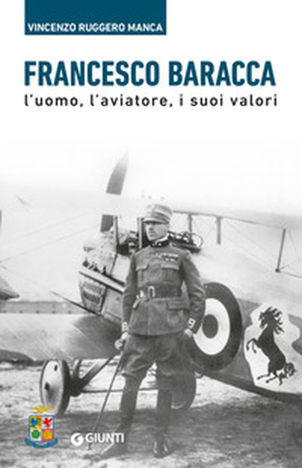 Francesco Baracca. L'uomo, l'aviatore, i suoi valori - Librerie.coop Francesco Baracca. L'uomo, l'aviatore, i suoi valori - Librerie.coop