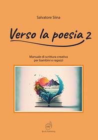 Verso la poesia. Manuale di scrittura creativa per bambini e ragazzi - Vol. 2 - Librerie.coop