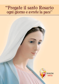 Pregate il santo rosario ogni giorno e avrete la pace - Librerie.coop