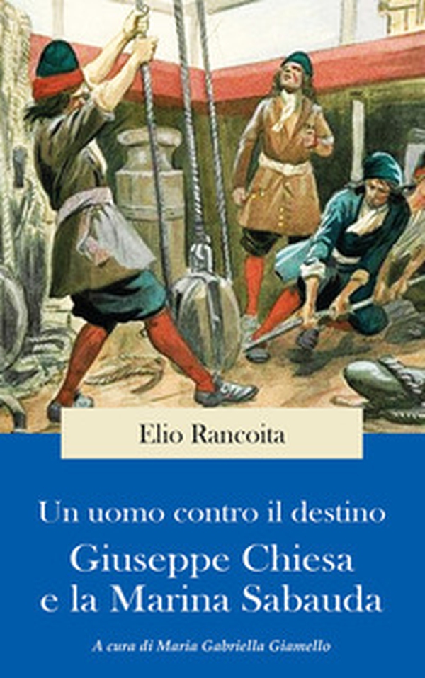 Un uomo contro il destino, Giuseppe Chiesa e la Marina Sabauda - Librerie.coop Un uomo contro il destino, Giuseppe Chiesa e la Marina Sabauda - Librerie.coop