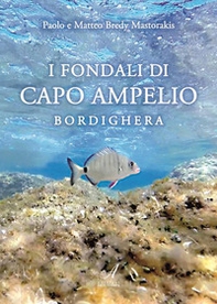 I fondali di Capo Ampelio. Bordighera - Librerie.coop