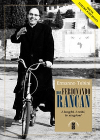 Don Ferdinando Rancan. I luoghi, i volti, le stagioni - Librerie.coop Don Ferdinando Rancan. I luoghi, i volti, le stagioni - Librerie.coop