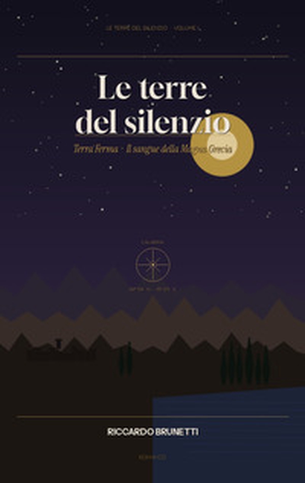 Terra ferma e il sangue della Magna Grecia. Le terre del silenzio. - Vol. 1 - Librerie.coop