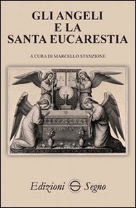 Gli angeli e la Santa Eucarestia - Librerie.coop Gli angeli e la Santa Eucarestia - Librerie.coop