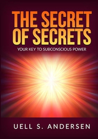 The secret of secrets. Your key to subconscious power - Librerie.coop