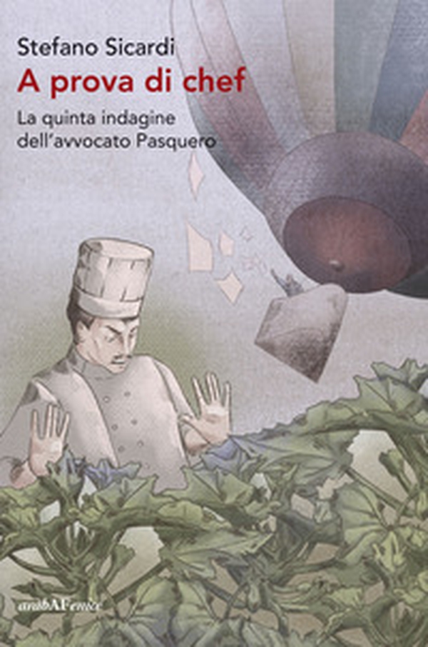 A prova di chef. La quinta indagine dell'avvocato Pasquero - Librerie.coop A prova di chef. La quinta indagine dell'avvocato Pasquero - Librerie.coop