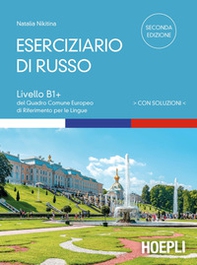 Eserciziario di russo. Con soluzioni. Livelli B1+ del Quadro Comune Europeo di riferimento per le lingue - Librerie.coop