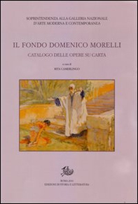 Il fondo Domenico Morelli. Catalogo delle opere su carta - Librerie.coop
