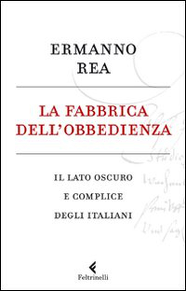 La fabbrica dell'obbedienza. Il lato oscuro e complice degli italiani - Librerie.coop