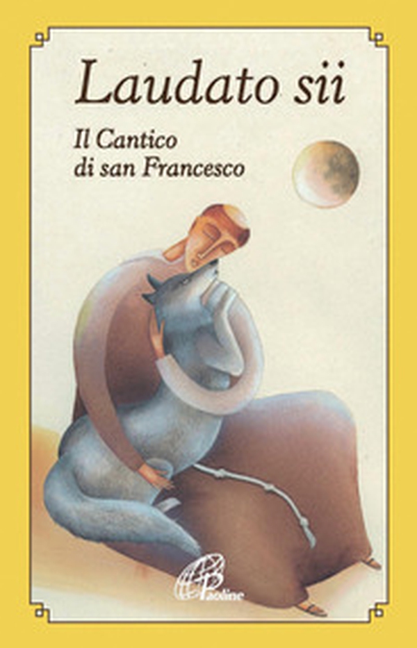 Laudato sii. Il Cantico di san Francesco - Librerie.coop Laudato sii. Il Cantico di san Francesco - Librerie.coop