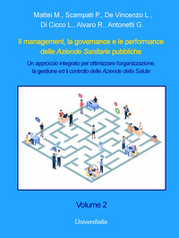 Il management, la governance e le performance delle Aziende Sanitarie pubbliche. Un approccio integrato per ottimizzare l'organizzazione, la gestione ed il controllo delle Aziende della Salute - Vol. 2 - Librerie.coop Il management, la governance e le performance delle Aziende Sanitarie pubbliche. Un approccio integrato per ottimizzare l'organizzazione, la gestione ed il controllo delle Aziende della Salute - Vol. 2 - Librerie.coop