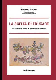 La scelta di educare. Un itinerario verso la professione docente - Librerie.coop