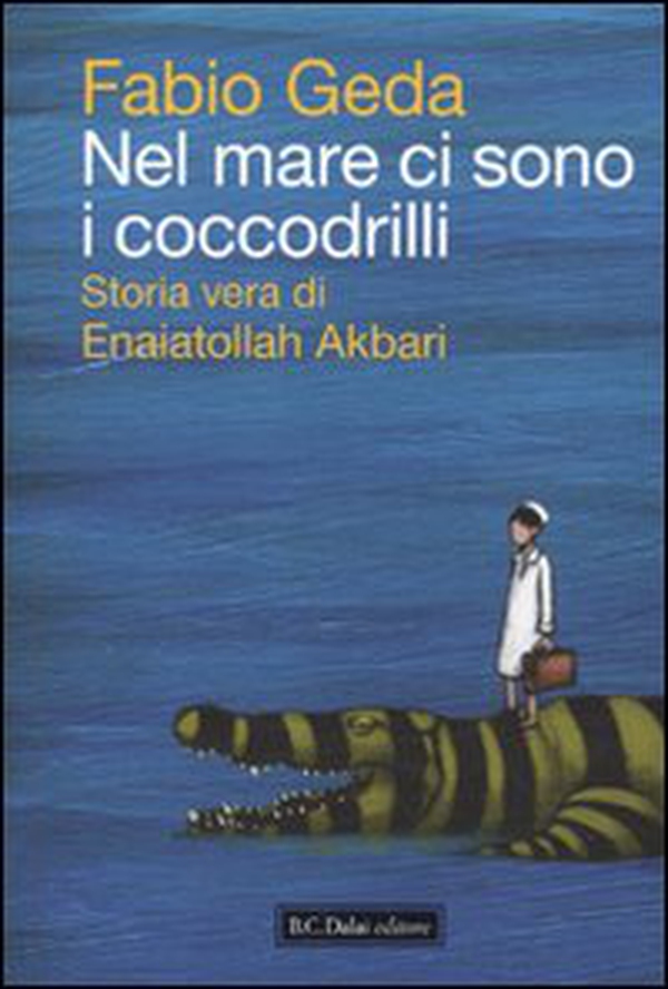 Nel mare ci sono i coccodrilli. Storia vera di Enaiatollah Akbari - Librerie.coop Nel mare ci sono i coccodrilli. Storia vera di Enaiatollah Akbari - Librerie.coop