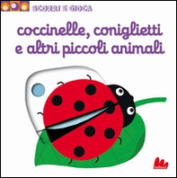 Coccinelle, coniglietti e altri piccoli animali. Scorri e gioca - Librerie.coop